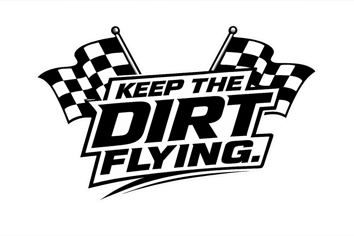 Keep The Dirt Flying. 3" Premium Vinyl Sticker